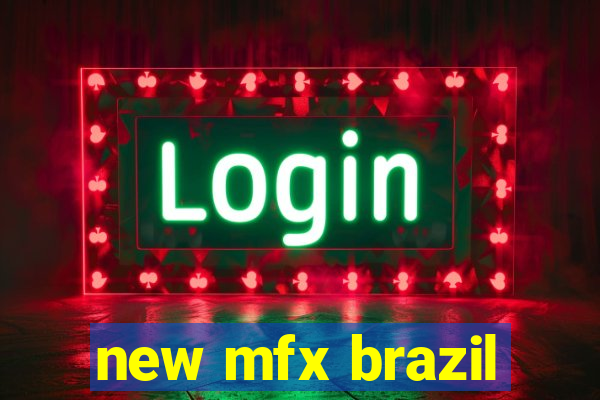 new mfx brazil